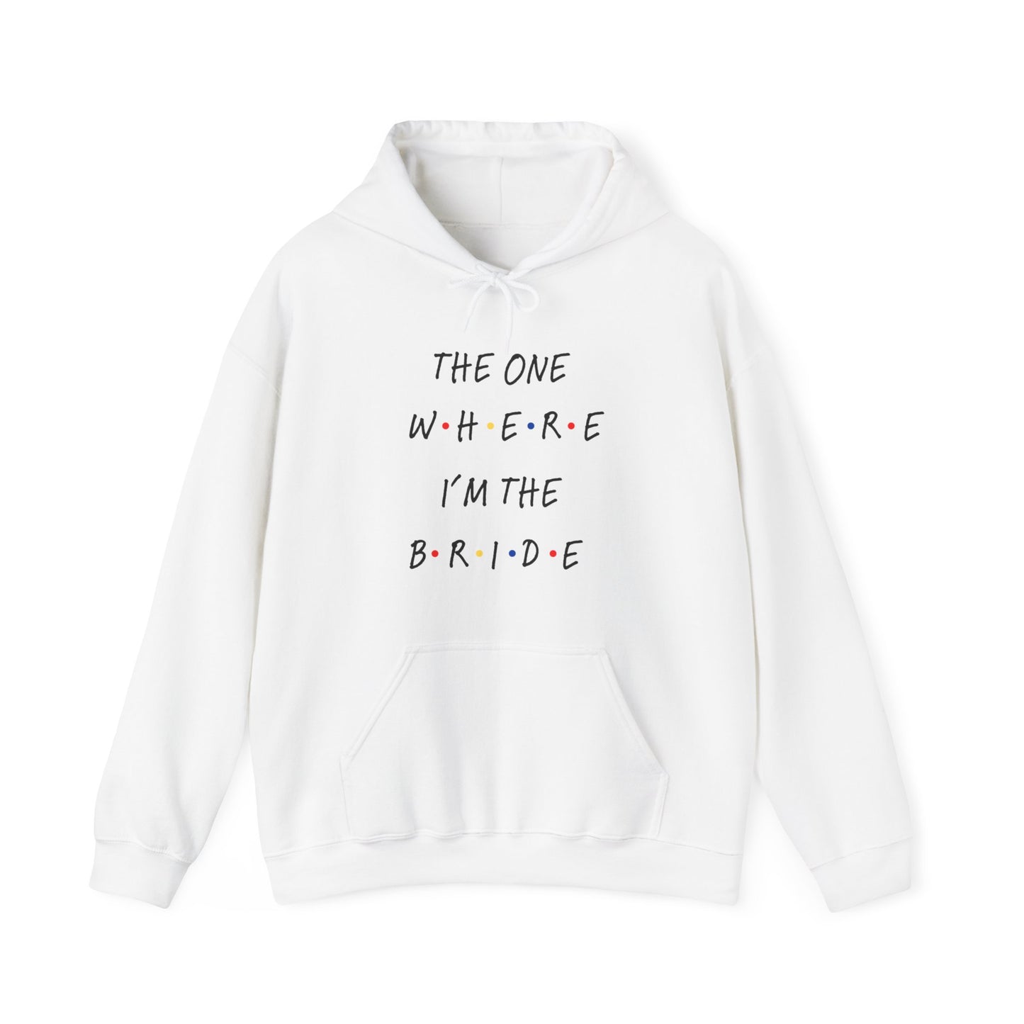 The One Where I'm The Bride Hooded Sweatshirt