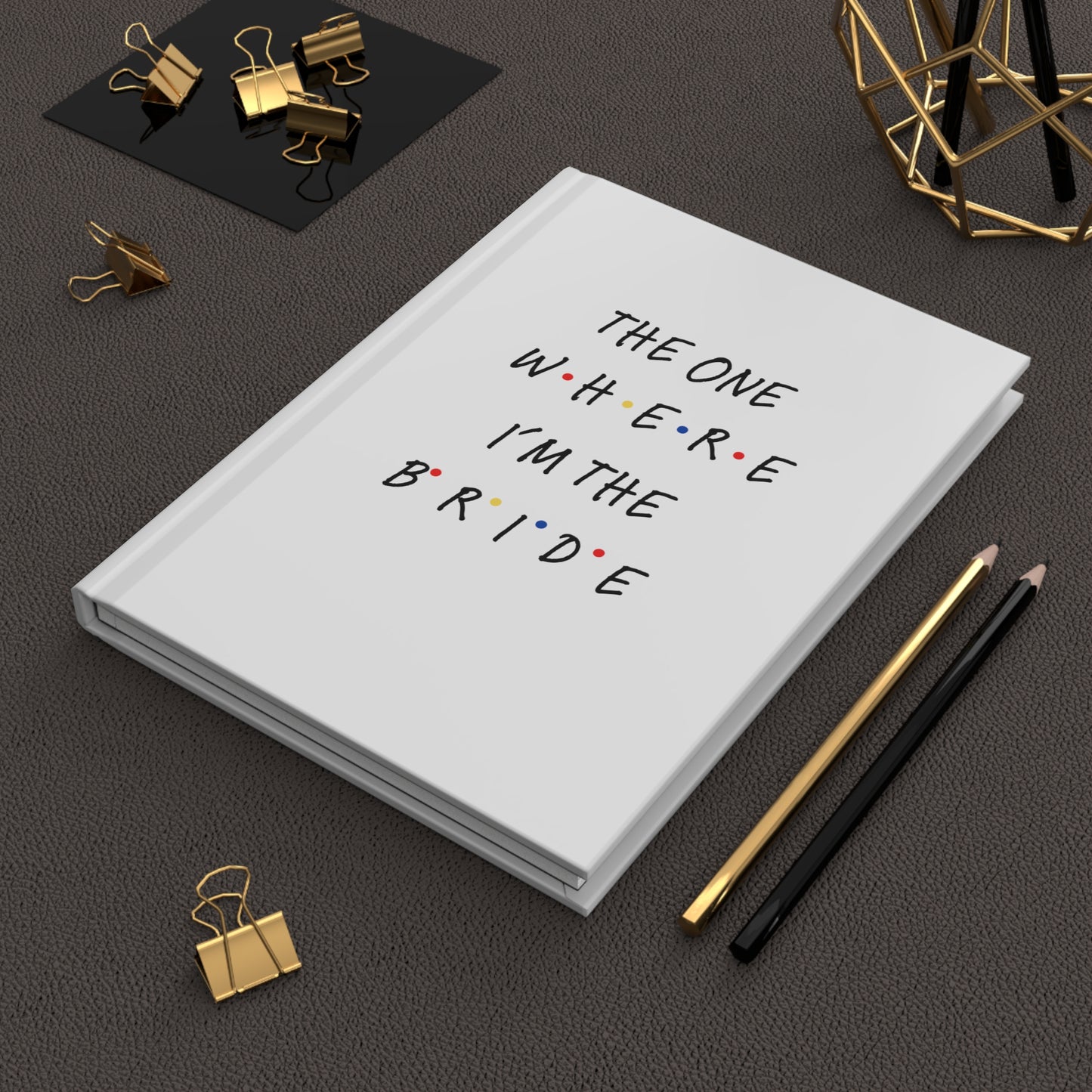 The One Where I'm The Bride Hardcover Journal Matte