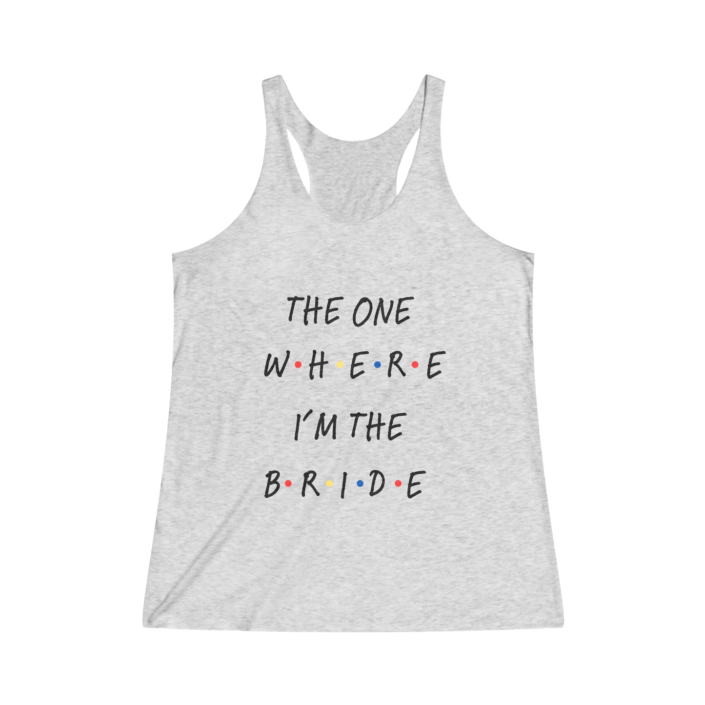 The One Where I'm The Bride Racerback Tank