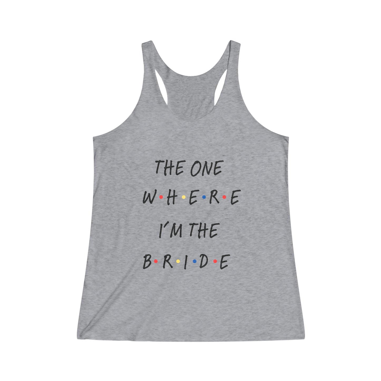 The One Where I'm The Bride Racerback Tank